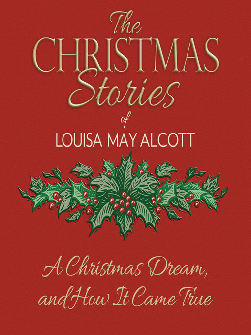 Title details for A Christmas Dream, and How It Came True by Louisa May Alcott - Wait list